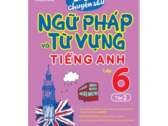 Luyện Chuyên Sâu Ngữ Pháp Và Từ Vựng Tiếng Anh Lớp 6 - Tập 2 PDF