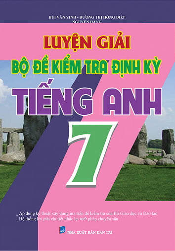 Luyện Giải Bộ Đề Kiểm Tra Định Kì Tiếng Anh Lớp 7 PDF