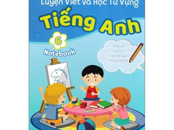 Luyện Viết Và Học Từ Vựng - Tiếng Anh 6 (Notebook) PDF