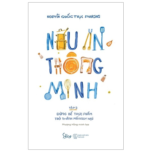Nấu Ăn Thông Minh - Tập 2: Đừng Để Thực Phẩm Trở Thành Mối Nguy Hại PDF Nấu Ăn Thông Minh - Tập 2: Đừng Để Thực Phẩm Trở Thành Mối Nguy Hại PDF