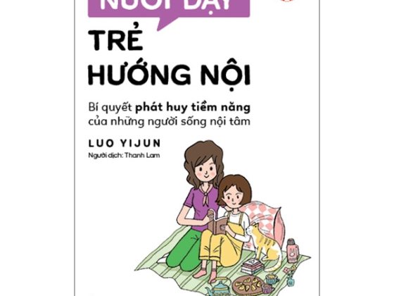 Nuôi Dạy Trẻ Hướng Nội - Bí Quyết Phát Huy Tiềm Năng Của Những Người Sống Nội Tâm PDF