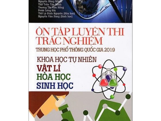 Ôn Tập Luyện Thi Trắc Nghiệm THPT Quốc Gia 2019 - Khoa Học Tự Nhiên (Vật Lí - Hóa Học - Sinh Học) PDF