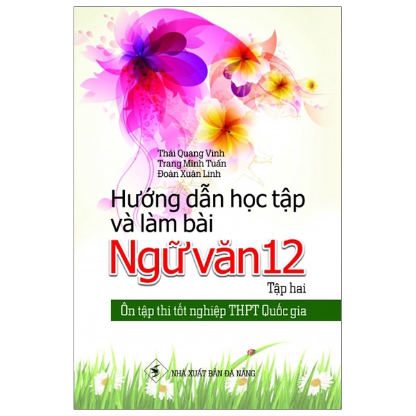 Ôn Tập Thi Tốt Nghiệp THPT Quốc Gia - Hướng Dẫn Học Tập Và Làm Bài Ngữ Văn 12 - Tập 2 PDF Ôn Tập Thi Tốt Nghiệp THPT Quốc Gia - Hướng Dẫn Học Tập Và Làm Bài Ngữ Văn 12 - Tập 2 PDF