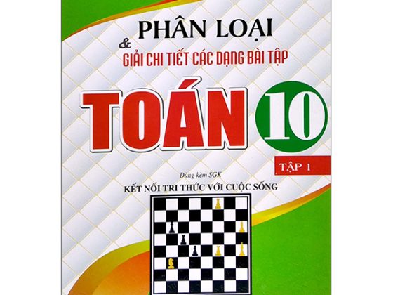 Phân Loại Và Giải Chi Tiết Các Dạng Bài Tập Toán 10 - Tập 1 (Dùng Kèm SGK Kết Nối Tri Thức Với Cuộc Sống) PDF