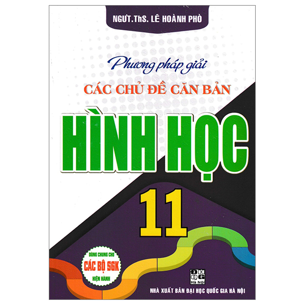 Phương Pháp Giải Các Chủ Đề Căn Bản Hình Học 11 (Dùng Chung Cho Các Bộ SGK Hiện Hành) PDF Phương Pháp Giải Các Chủ Đề Căn Bản Hình Học 11 (Dùng Chung Cho Các Bộ SGK Hiện Hành) PDF