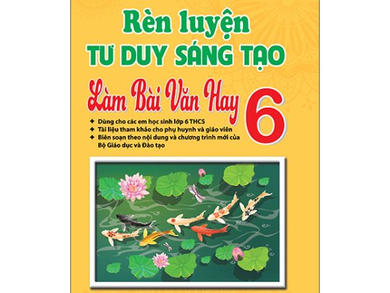 Rèn Luyện Tư Duy Sáng Tạo Làm Bài Văn Hay 6 (Theo Chương Trình Sách Giáo Khoa Mới) PDF