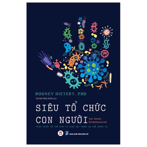 Siêu Tổ Chức Con Người - The Human Superorganism - Minh Triết Về Thế Giới Vi Sinh Vật Trong Cơ Thể Chúng Ta PDF