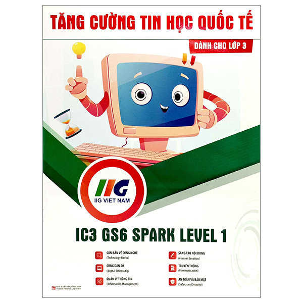 Tăng Cường Tin Học Quốc Tế - IC3 GS6 Spark Level 1 - Dành Cho Lớp 3 PDF Tăng Cường Tin Học Quốc Tế - IC3 GS6 Spark Level 1 - Dành Cho Lớp 3 PDF