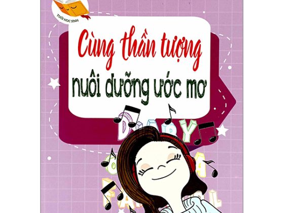 Thấu Hiểu Tâm Lý Tuổi Học Sinh - Cùng Thần Tượng Nuôi Dưỡng Ước Mơ PDF