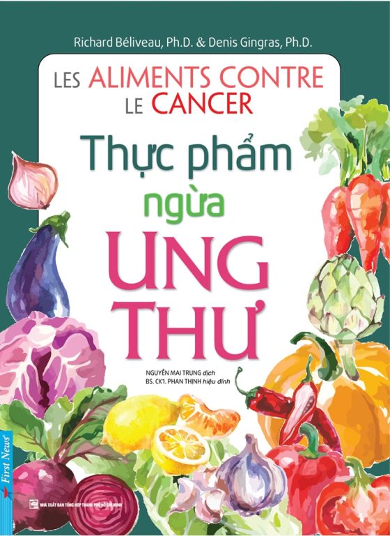 Thực Phẩm Ngừa Ung Thư (Tái Bản Từ Sách Chữa Trị Ung Thư Bằng Ăn Uống) PDF