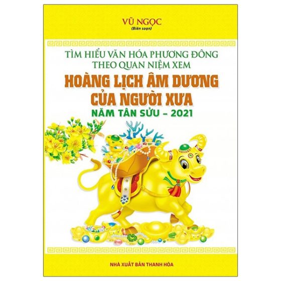 Tìm Hiểu Văn Hóa Phương Đồng Theo Quan Niệm Xem Hoàng Lịch Âm Dương Của Người Xưa - Năm Tân Sửu 2021 PDF