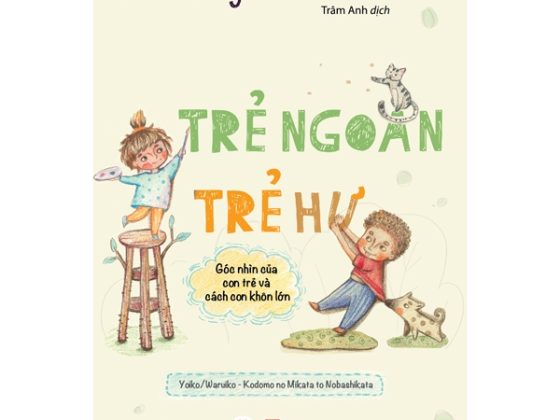 Trẻ Ngoan Trẻ Hư: Góc Nhìn Của Con Trẻ Và Cách Con Khôn Lớn PDF