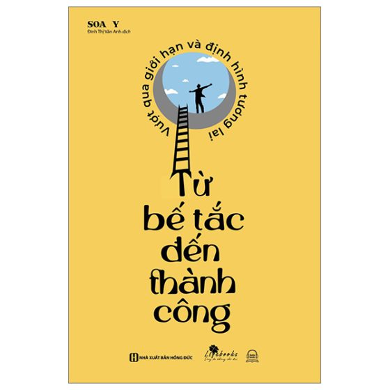 Từ Bế Tắc Đến Thành Công: Vượt Qua Giới Hạn Và Định Hình Tương Lai PDF