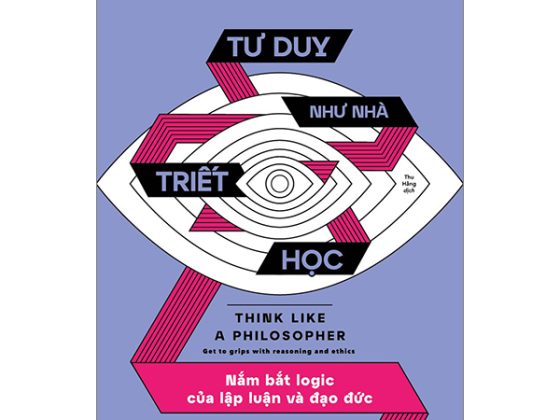 Tư Duy Như Nhà Triết Học - Nắm Bắt Logic Của Lập Luận Và Đạo Đức PDF