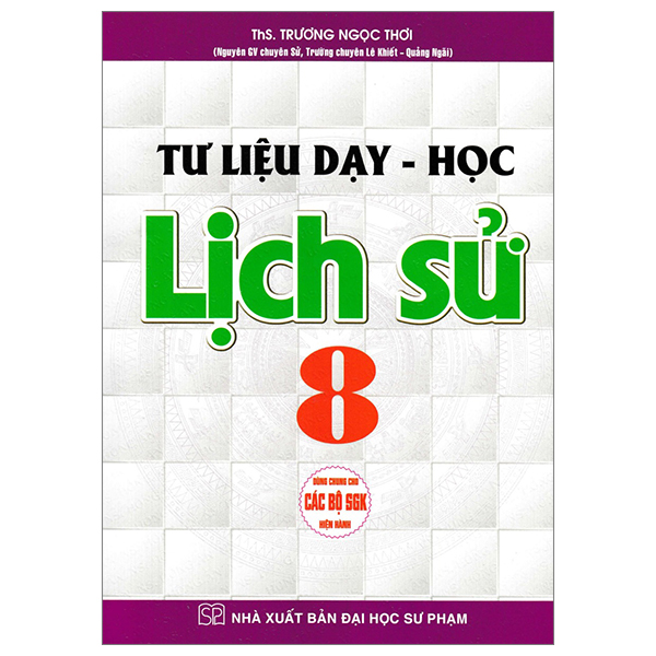 Tư Liệu Dạy-Học Lịch Sử 8 (Dùng Chung Cho Các Bộ SGK Hiện Hành) PDF Tư Liệu Dạy-Học Lịch Sử 8 (Dùng Chung Cho Các Bộ SGK Hiện Hành) PDF