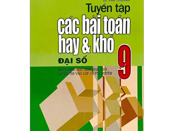 Tuyển Tập Các Bài Toán Hay Và Khó Đại Số 9 PDF