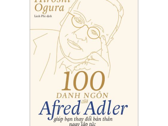 100 Danh Ngôn Của Alfred Adler Giúp Bạn Thay Đổi Bản Thân Ngay Lập Tức PDF