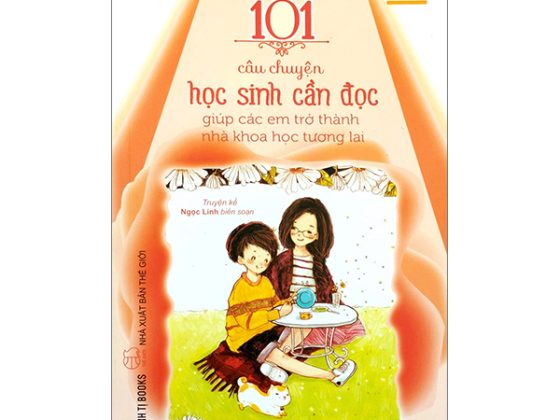 101 Câu Chuyện Học Sinh Cần Đọc Giúp Các Em Trở Thành Nhà Khoa Học Trong Tương Lai PDF