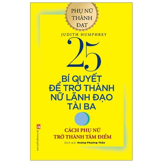 25 Bí Quyết Để Trở Thành Nữ Lãnh Đạo Tài Ba - Cách Phụ Phữ Trở Thành Tâm Điểm PDF