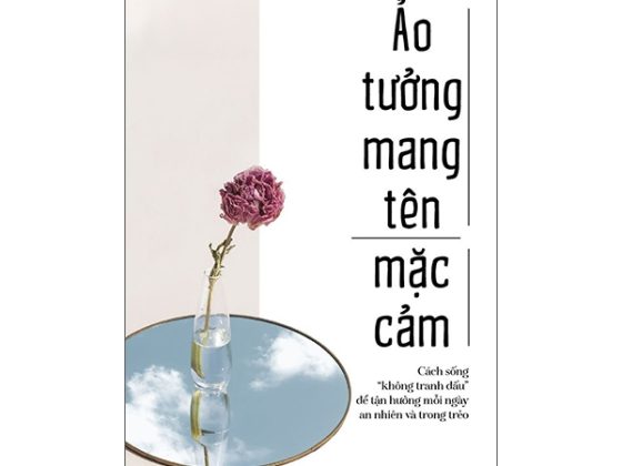 Ảo Tưởng Mang Tên Mặc Cảm: Cách Sống “Không Tranh Đấu” Để Tận Hưởng Mỗi Ngày An Nhiên Và Trong Trẻo PDF
