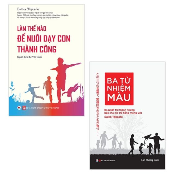 Bộ Sách Làm Thế Nào Để Nuôi Dạy Con Thành Công Ba Từ Nhiệm Màu - Bí Quyết Trở Thành Những Bậc Cha Mẹ Trẻ Hằng Mong Ước PDF