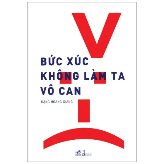 Bức Xúc Không Làm Ta Vô Can (Tái Bản 2018) PDF