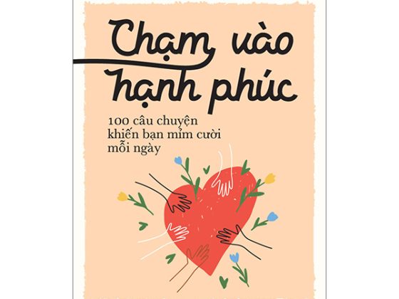 Chạm Vào Hạnh Phúc - 100 Câu Chuyện Khiến Bạn Mỉm Cười Mỗi Ngày PDF