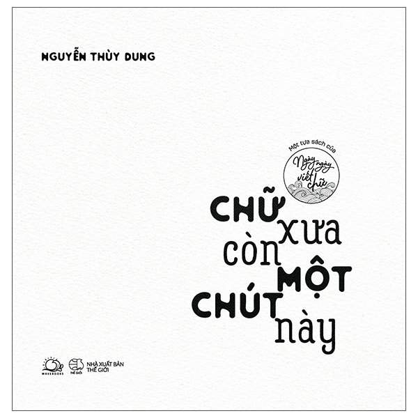 Chữ Xưa Còn Một Chút Này - Một Tựa Sách Của Ngày Ngày Viết Chữ PDF Chữ Xưa Còn Một Chút Này - Một Tựa Sách Của Ngày Ngày Viết Chữ PDF