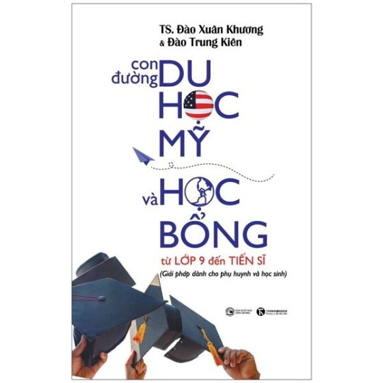 Con Đường Du Học Mỹ Và Học Bổng Từ Lớp 9 Đến Tiến Sĩ PDF