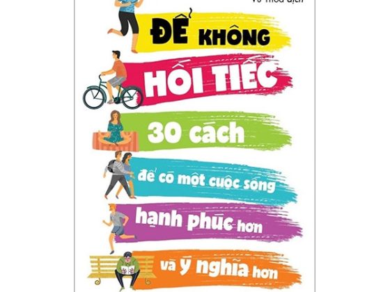 Để Không Hối Tiếc - 30 Cách Để Có Một Cuộc Sống Hạnh Phúc Hơn Và Ý Nghĩa Hơn PDF
