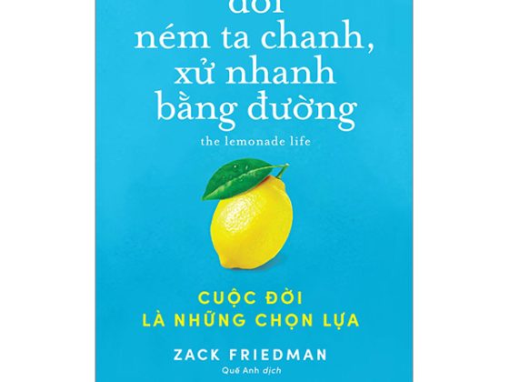 Đời Ném Ta Chanh, Xử Nhanh Bằng Đường: Cuộc Đời Là Những Chọn Lựa PDF