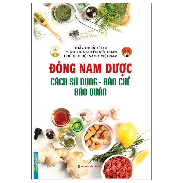 Đông Nam Dược (Cách Sử Dụng - Bào Chế - Bảo Quản) PDF Đông Nam Dược (Cách Sử Dụng - Bào Chế - Bảo Quản) PDF