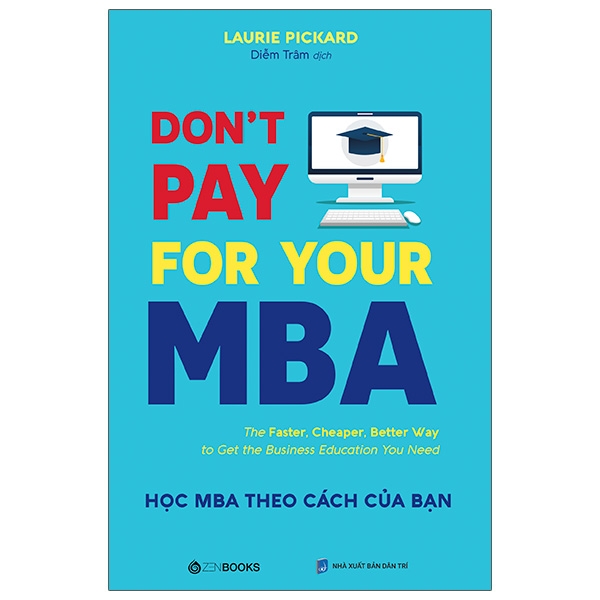 Don't Pay For Your MBA - Học MBA Theo Cách Của Bạn PDF Don't Pay For Your MBA - Học MBA Theo Cách Của Bạn PDF