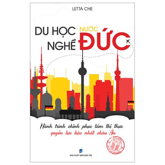 Du Học Nghề Nước Đức - Hành Trình Chinh Phục Tấm Thị Thực Quyền Lực Bậc Nhất Châu Âu PDF