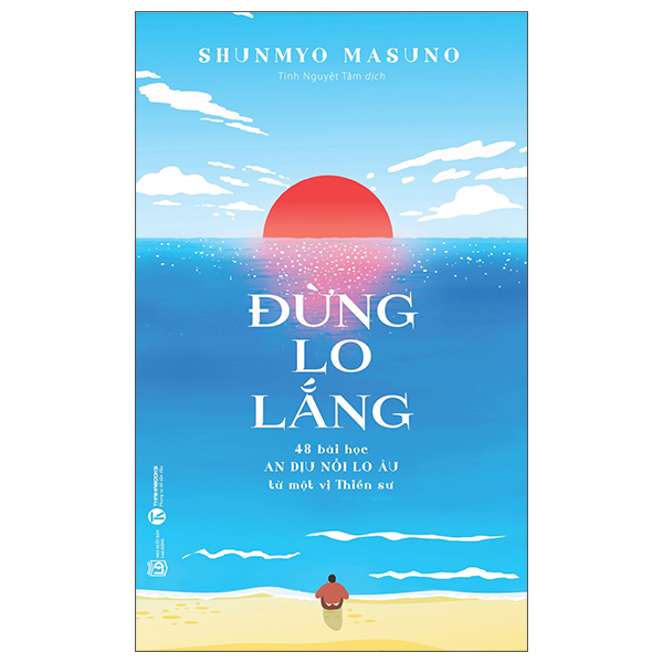Đừng Lo Lắng: 48 Bài Học An Dịu Nỗi Lo Âu Từ Một Vị Thiền Sư PDF Đừng Lo Lắng: 48 Bài Học An Dịu Nỗi Lo Âu Từ Một Vị Thiền Sư PDF