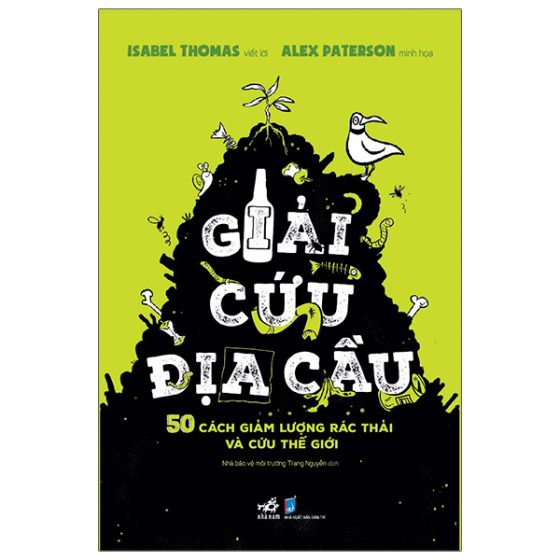 Giải Cứu Địa Cầu - 50 Cách Giảm Lượng Rác Thải Và Cứu Thế Giới PDF