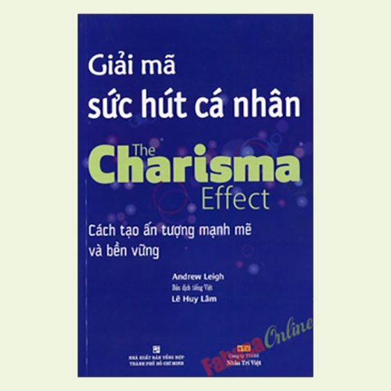 Giải Mã Sức Hút Cá Nhân - The Charisma Effect: Cách Tạo Ấn Tượng Mạnh Mẽ Và Bền Vững PDF