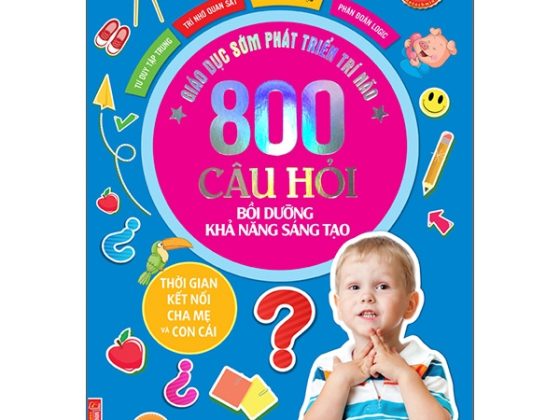 Giáo Dục Sớm Phát Triển Trí Não - 800 Câu Đố - Bồi Dưỡng Khả Năng Sáng Tạo PDF