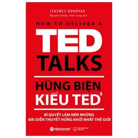 Hùng Biện Kiểu Ted 2 - Bí Quyết Làm Nên Những Bài Diễn Thuyết Hứng Khởi Nhất Thế Giới (Tái Bản 2018) PDF