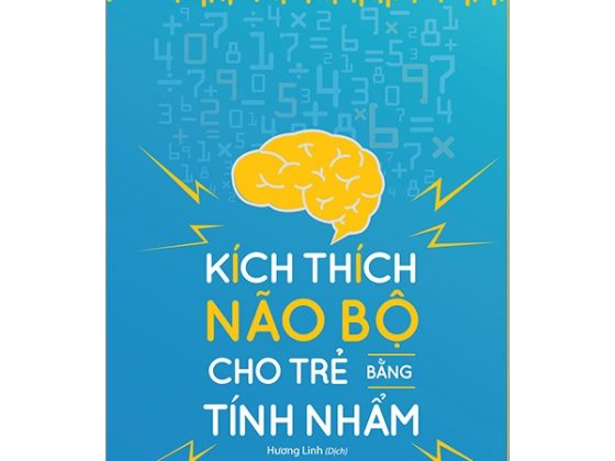 Kích Thích Não Bộ Cho Trẻ Bằng Tính Nhẩm (Tái Bản Từ Sách: 15 Cách Giúp Trẻ Tư Duy Số Học) PDF