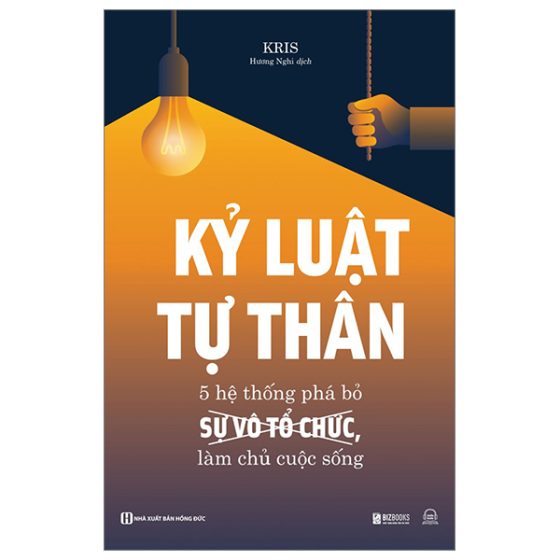 Kỷ Luật Tự Thân - 5 Hệ Thống Phá Bỏ Sự Vô Tổ Chức, Làm Chủ Cuộc Sống PDF