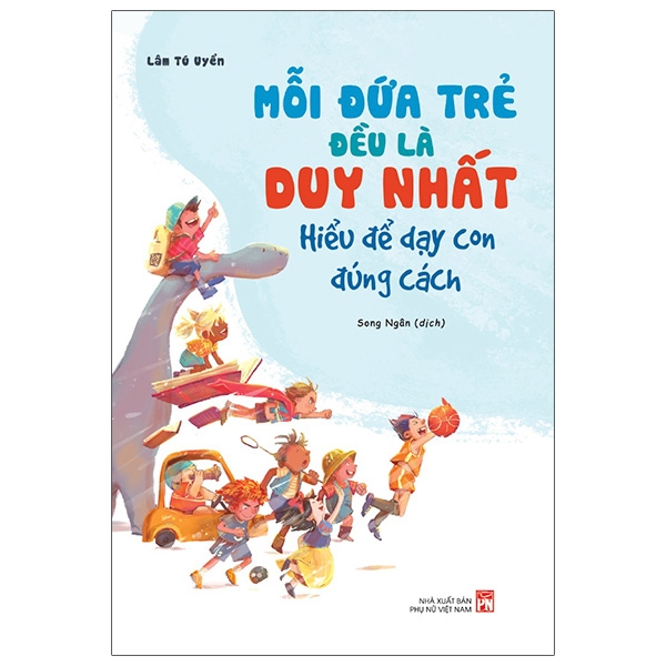 Mỗi Đứa Trẻ Đều Là Duy Nhất - Hiểu Để Dạy Con Đúng Cách PDF Mỗi Đứa Trẻ Đều Là Duy Nhất - Hiểu Để Dạy Con Đúng Cách PDF