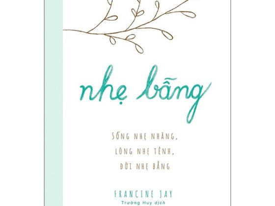 Nhẹ Bẫng - Sống Nhẹ Nhàng, Lòng Nhẹ Tênh, Đời Nhẹ Bẫng PDF