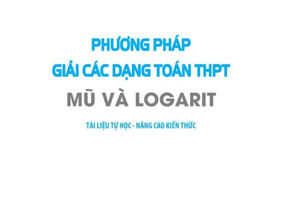 Phương Pháp Giải Các Dạng Toán THPT - Mũ Và Logarit PDF