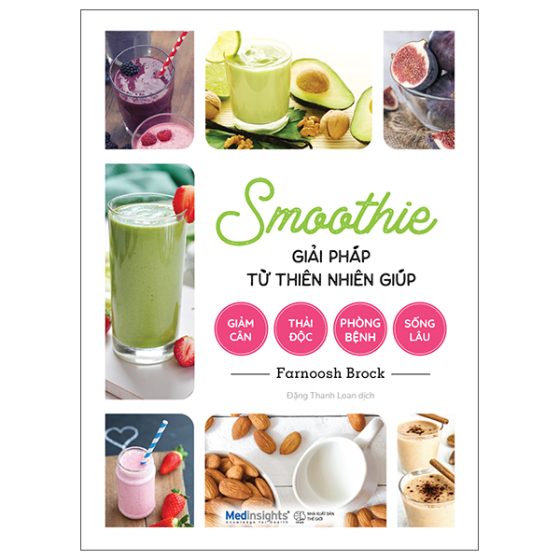 Smoothie Giải Pháp Từ Thiên Nhiên Giúp Giảm Cân, Thải Độc, Phòng Bệnh, Sống Lâu PDF