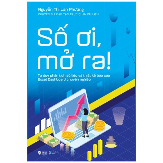Số Ơi, Mở Ra! - Tư Duy Phân Tích Số Liệu Và Thiết Kế Báo Cáo Excel Dashboard Chuyên Nghiệp PDF