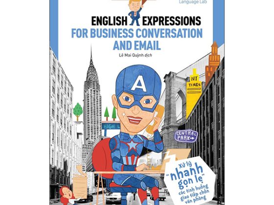 Sống Sót Nơi Công Sở: English Expression For Business Conversation & Email - Xử Lý Nhanh Gọn Lẹ Các Tình Huống Giao Tiếp Chốn Văn Phòng PDF