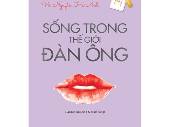 Sống Trong Thế Giới Đàn Ông (Tái Bản Lần Thứ 4 & Có Bổ Sung) PDF