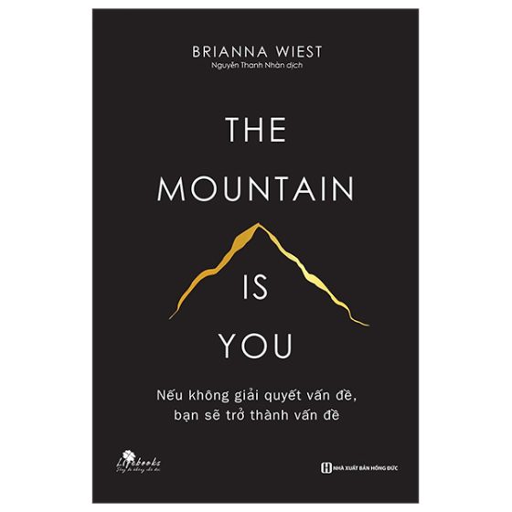 The Mountain Is You: Nếu Không Giải Quyết Vấn Đề, Bạn Sẽ Trở Thành Vấn Đề PDF