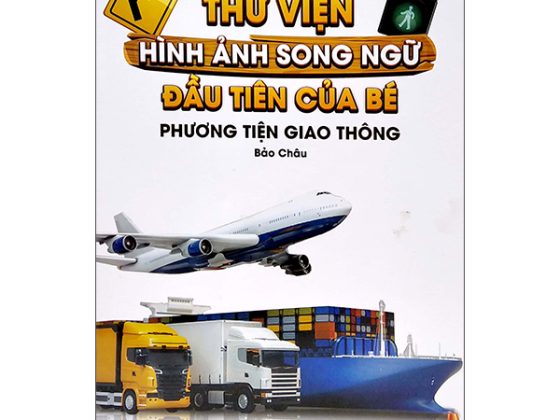 Thư Viện Hình Ảnh Song Ngữ Đầu Tiên Của Bé - Phương Tiện Giao Thông PDF